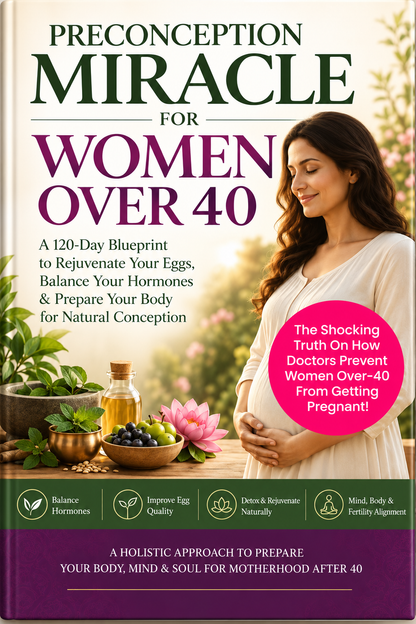 Getting Pregnant After 40: A Natural Guide to Boosting Your Fertility